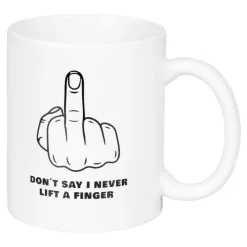 Mugg Dont Say I Never Lift A Finger