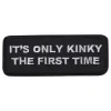 Tygmärke It is Only Kinky the First Time